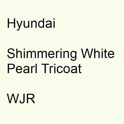 Hyundai, Shimmering White Pearl Tricoat, WJR.